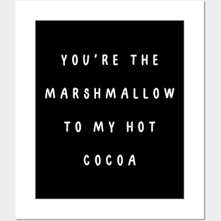 You're the marshmallow to my hot cocoa. Valentine, Couple Posters and Art